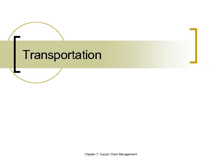 Transportation Chapter 7: Supply Chain Management 