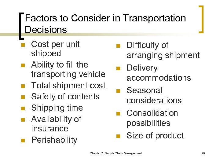 Factors to Consider in Transportation Decisions n n n n Cost per unit shipped