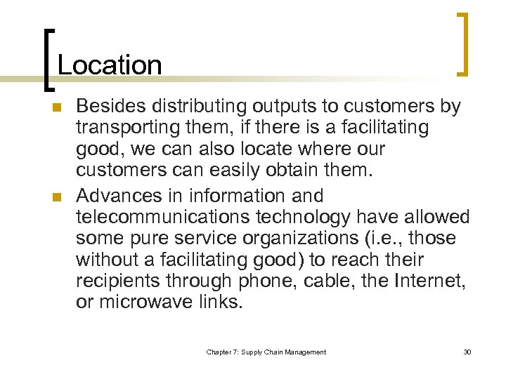 Location n n Besides distributing outputs to customers by transporting them, if there is