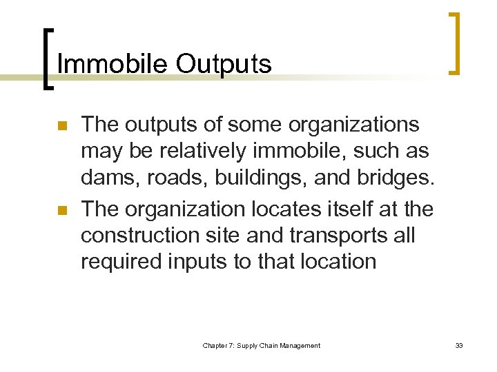 Immobile Outputs n n The outputs of some organizations may be relatively immobile, such