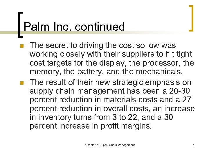 Palm Inc. continued n n The secret to driving the cost so low was