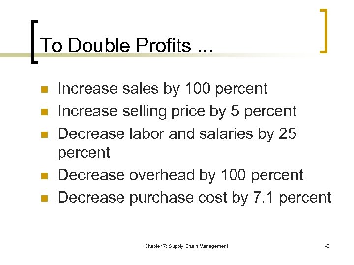 To Double Profits. . . n n n Increase sales by 100 percent Increase