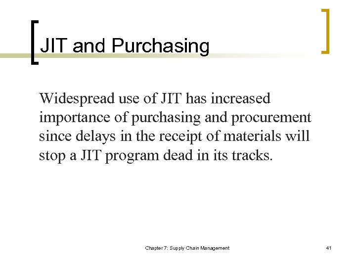 JIT and Purchasing Widespread use of JIT has increased importance of purchasing and procurement