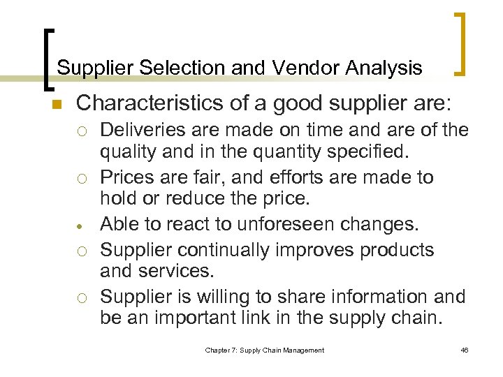 Supplier Selection and Vendor Analysis n Characteristics of a good supplier are: ¡ ¡