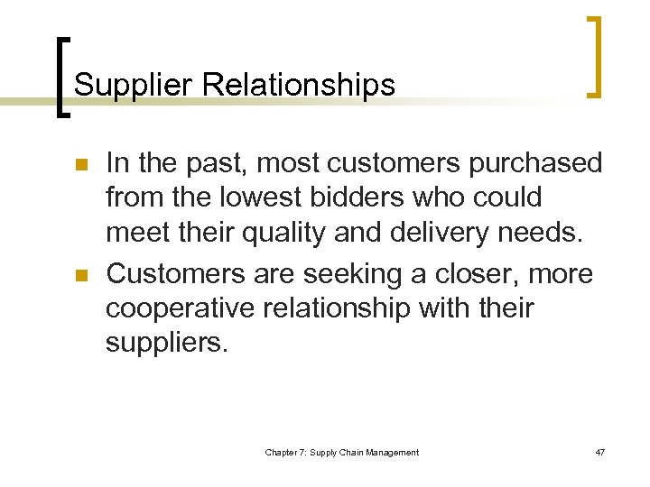 Supplier Relationships n n In the past, most customers purchased from the lowest bidders
