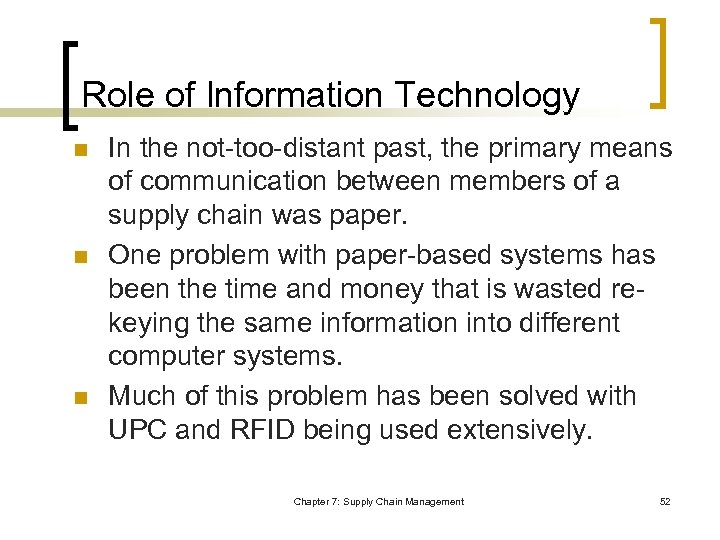 Role of Information Technology n n n In the not-too-distant past, the primary means