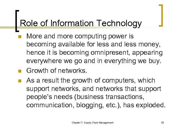 Role of Information Technology n n n More and more computing power is becoming