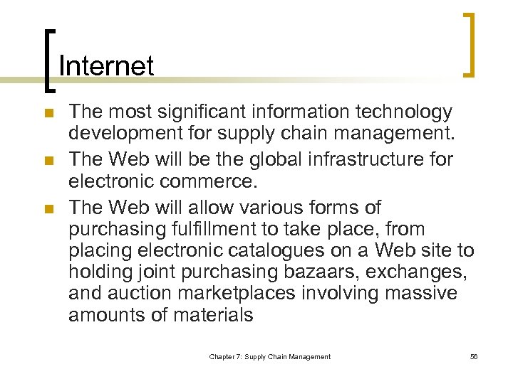 Internet n n n The most significant information technology development for supply chain management.