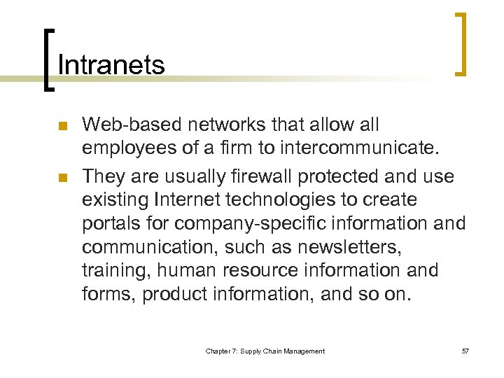 Intranets n n Web-based networks that allow all employees of a firm to intercommunicate.