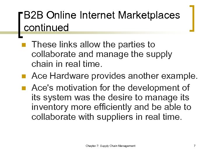 B 2 B Online Internet Marketplaces continued n n n These links allow the