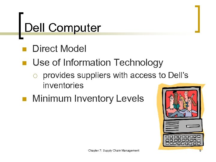 Dell Computer n n Direct Model Use of Information Technology ¡ n provides suppliers