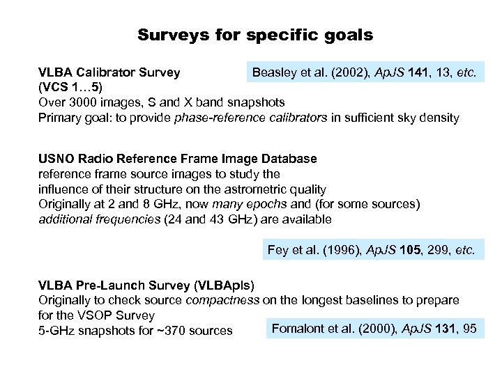 Surveys for specific goals VLBA Calibrator Survey Beasley et al. (2002), Ap. JS 141,