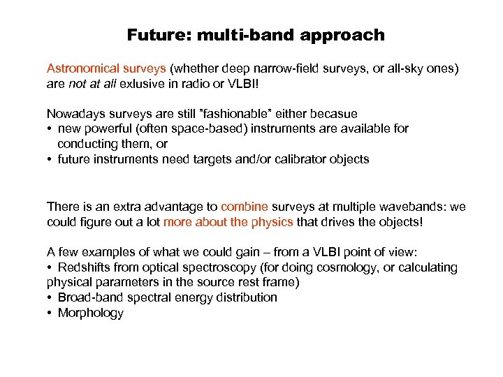 Future: multi-band approach Astronomical surveys (whether deep narrow-field surveys, or all-sky ones) are not