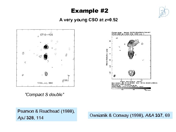 Example #2 A very young CSO at z=0. 52 ”Compact S double” Pearson &