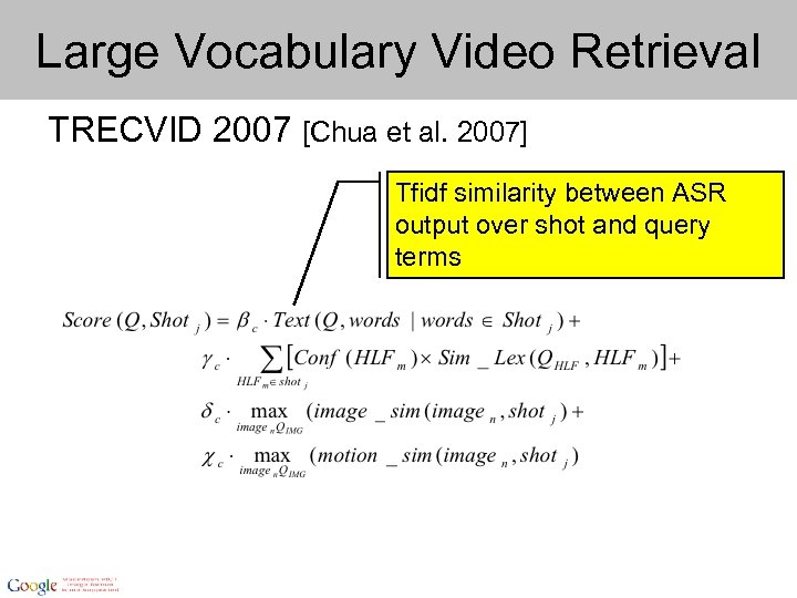 Large Vocabulary Video Retrieval TRECVID 2007 [Chua et al. 2007] Tfidf similarity between ASR