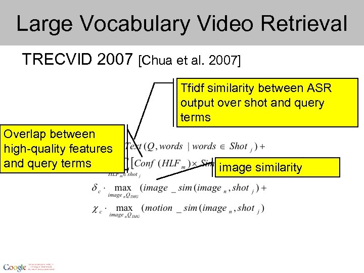 Large Vocabulary Video Retrieval TRECVID 2007 [Chua et al. 2007] Tfidf similarity between ASR