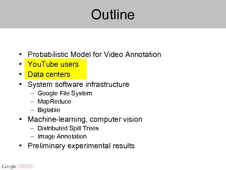 Outline • • Probabilistic Model for Video Annotation You. Tube users Data centers System