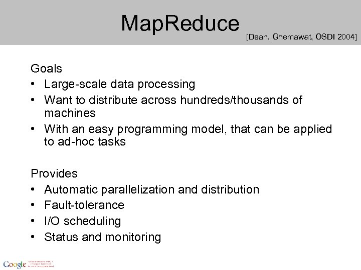 Map. Reduce [Dean, Ghemawat, OSDI 2004] Goals • Large-scale data processing • Want to