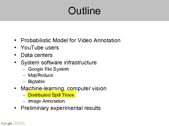 Outline • • Probabilistic Model for Video Annotation You. Tube users Data centers System