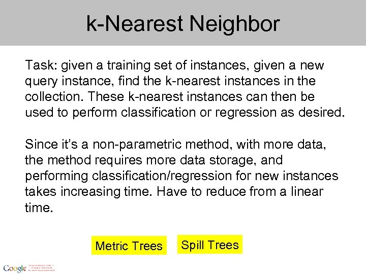 k-Nearest Neighbor Task: given a training set of instances, given a new query instance,