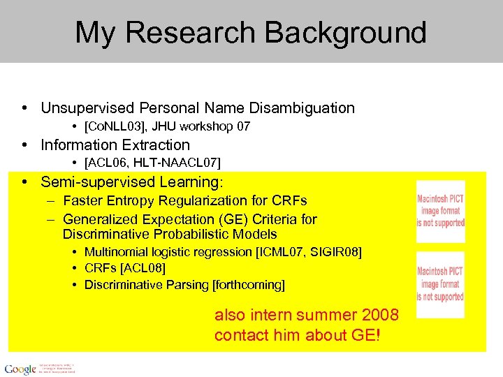 My Research Background • Unsupervised Personal Name Disambiguation • [Co. NLL 03], JHU workshop