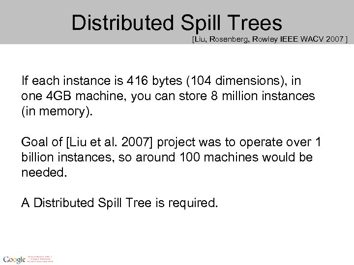 Distributed Spill Trees [Liu, Rosenberg, Rowley IEEE WACV 2007 ] If each instance is