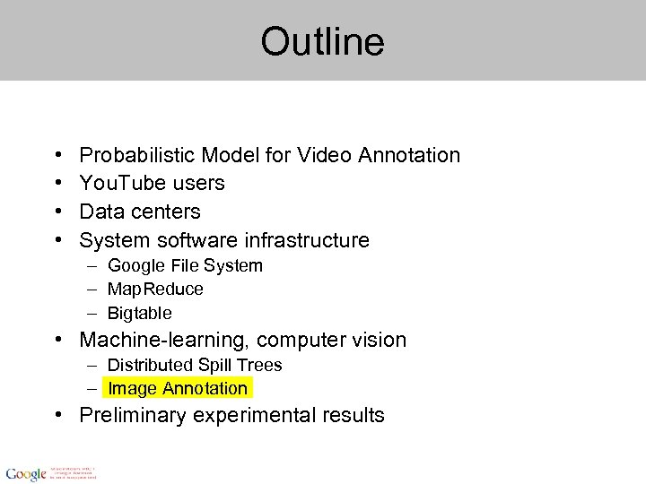 Outline • • Probabilistic Model for Video Annotation You. Tube users Data centers System