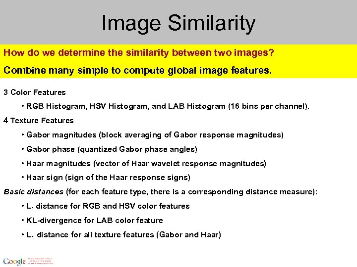 Image Similarity How do we determine the similarity between two images? Combine many simple