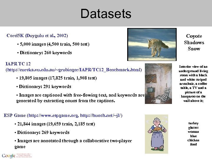 Datasets Corel 5 K (Duygulu et al. , 2002) • 5, 000 images (4,