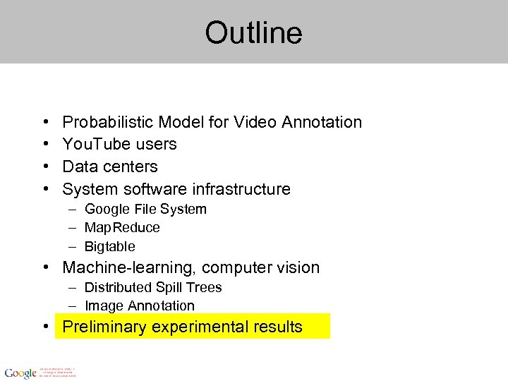 Outline • • Probabilistic Model for Video Annotation You. Tube users Data centers System