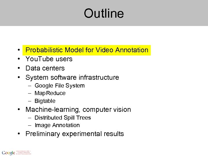 Outline • • Probabilistic Model for Video Annotation You. Tube users Data centers System