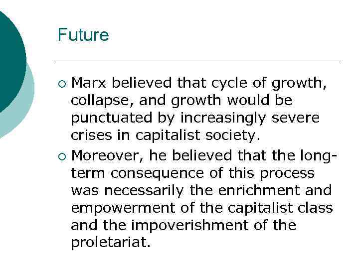 Future Marx believed that cycle of growth, collapse, and growth would be punctuated by