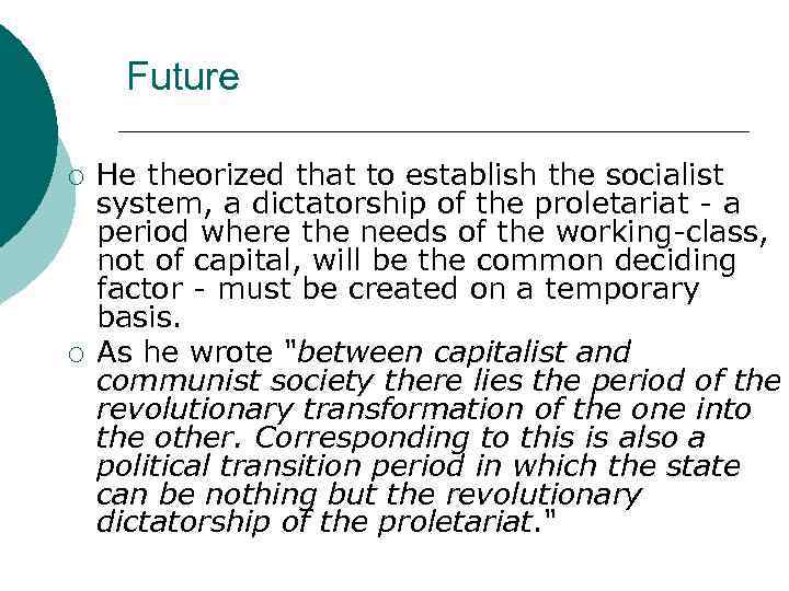 Future ¡ ¡ He theorized that to establish the socialist system, a dictatorship of