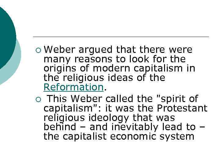 ¡ Weber argued that there were many reasons to look for the origins of