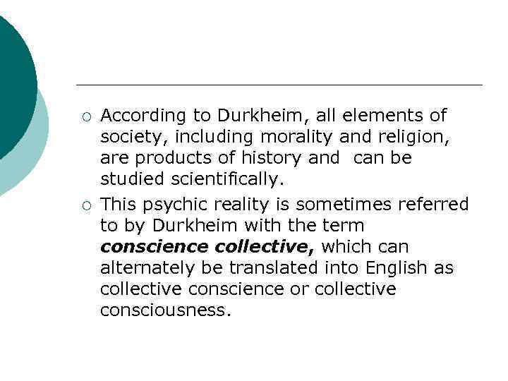 ¡ ¡ According to Durkheim, all elements of society, including morality and religion, are