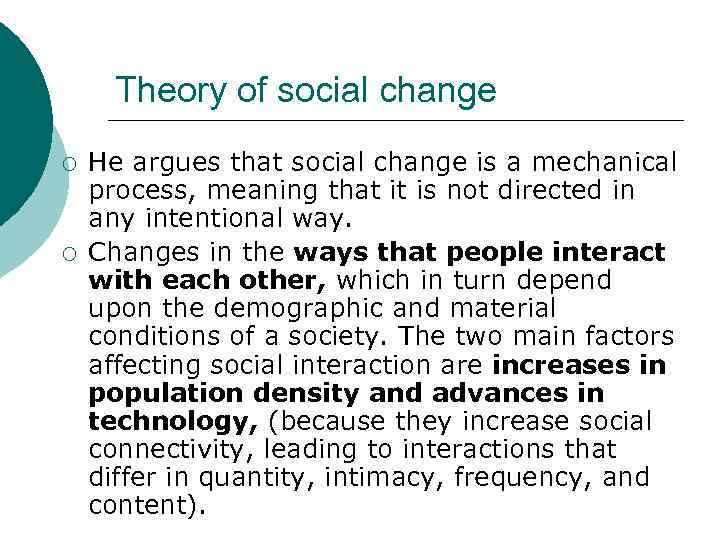 Theory of social change ¡ ¡ He argues that social change is a mechanical