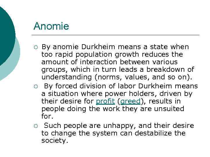 Anomie ¡ ¡ ¡ By anomie Durkheim means a state when too rapid population