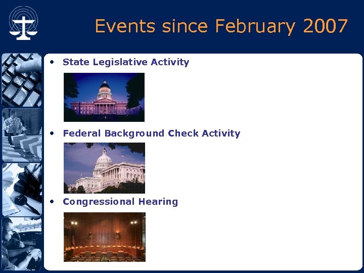 Events since February 2007 • State Legislative Activity • Federal Background Check Activity •