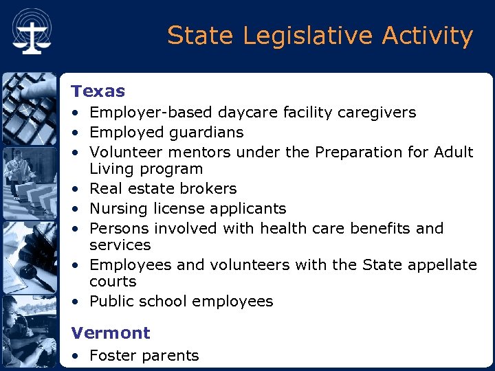 State Legislative Activity Texas • Employer-based daycare facility caregivers • Employed guardians • Volunteer