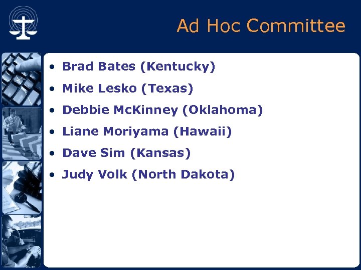 Ad Hoc Committee • Brad Bates (Kentucky) • Mike Lesko (Texas) • Debbie Mc.