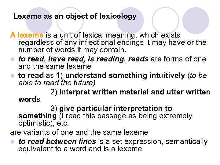 Lexeme as an object of lexicology A lexeme is a unit of lexical meaning,