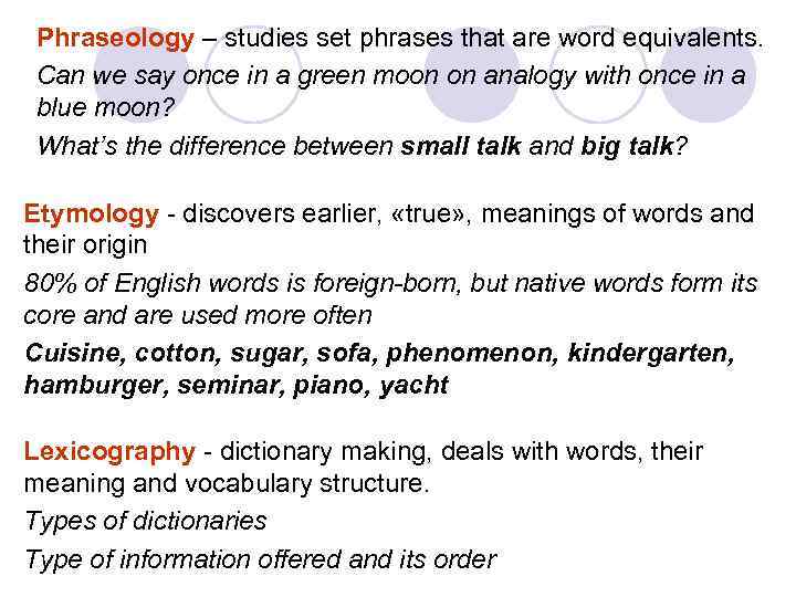 Phraseology – studies set phrases that are word equivalents. Can we say once in