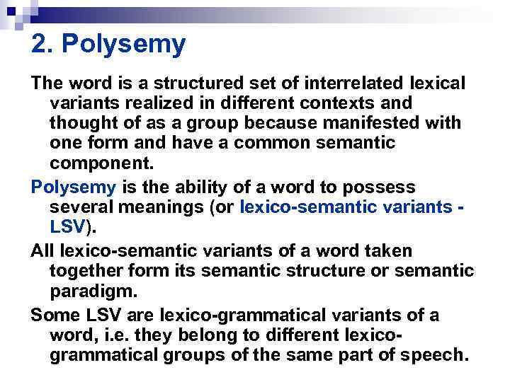 2. Polysemy The word is a structured set of interrelated lexical variants realized in