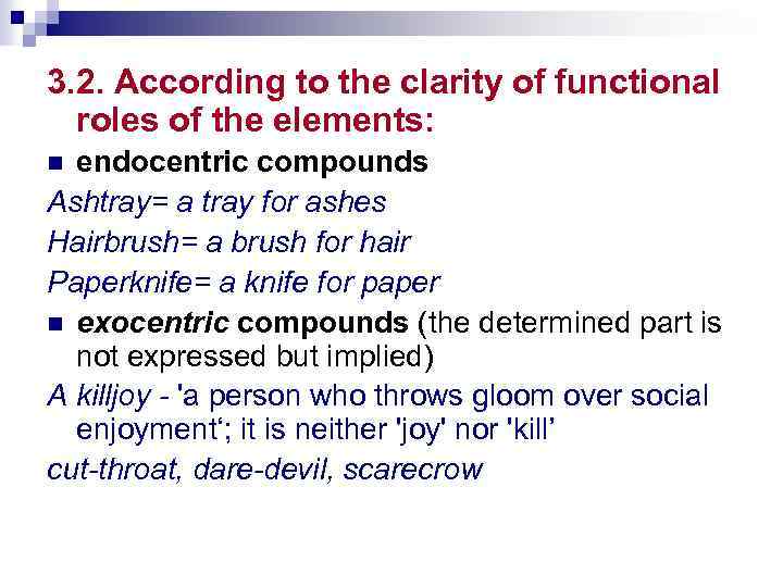 3. 2. According to the clarity of functional roles of the elements: endocentric compounds