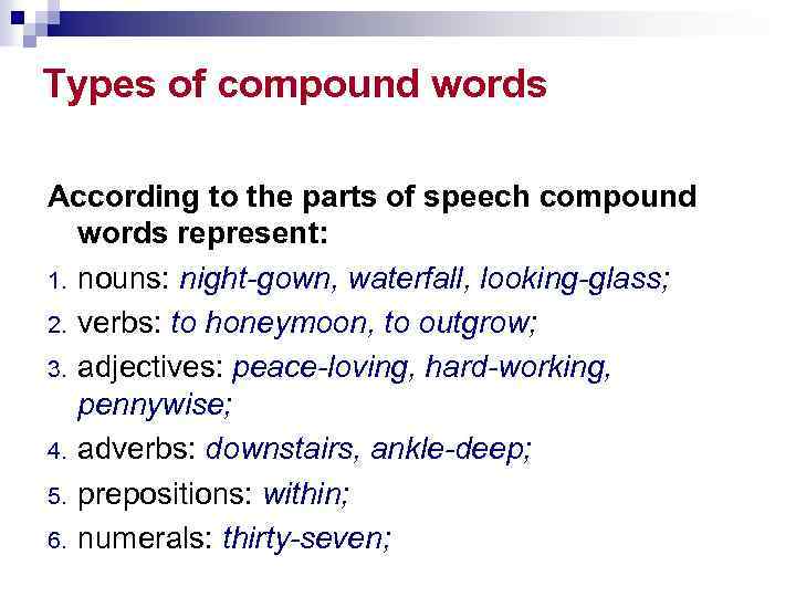 Types of compound words According to the parts of speech compound words represent: 1.