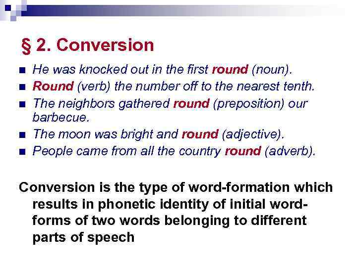 § 2. Conversion n n He was knocked out in the first round (noun).