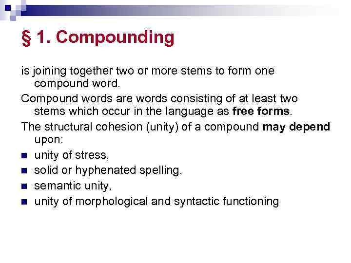 § 1. Compounding is joining together two or more stems to form one compound