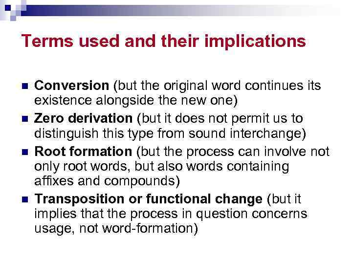 Terms used and their implications n n Conversion (but the original word continues its