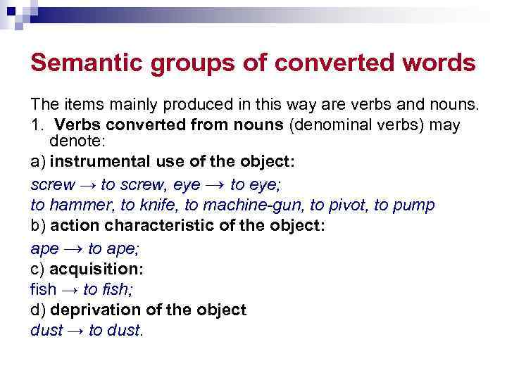 Semantic groups of converted words The items mainly produced in this way are verbs