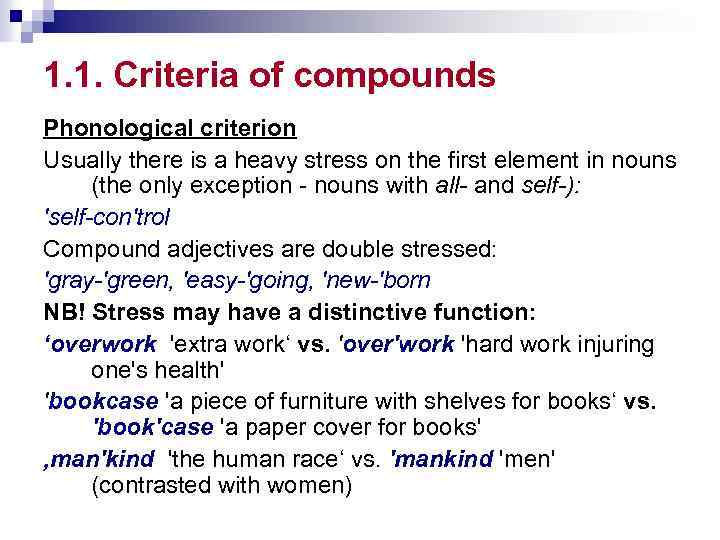 1. 1. Criteria of compounds Phonological criterion Usually there is a heavy stress on